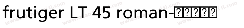 frutiger LT 45 roman字体转换